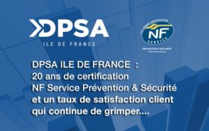 DPSA Île-de-France : 20 ans de certification NF SERVICE Prévention et Sécurité avec 10 renouvellements successifs !