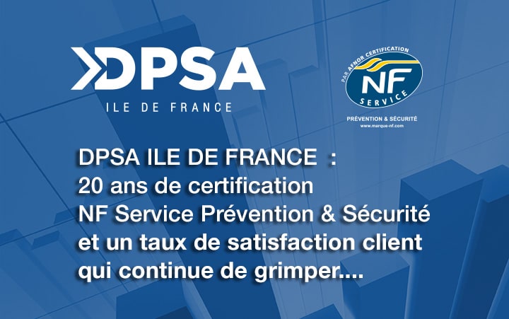DPSA Île-de-France : 20 ans de certification NF SERVICE Prévention et Sécurité avec 10 renouvellements successifs !