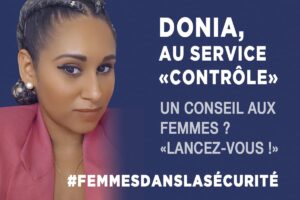 FEMMES DANS LA SÉCURITÉ : DONIA, au service Contrôle de DPSA ILE DE FRANCE