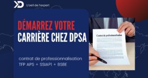 Démarrez votre carrière chez DPSA avec notre contrat de professionnalisation TFP APS + SSIAP1 + BSBE