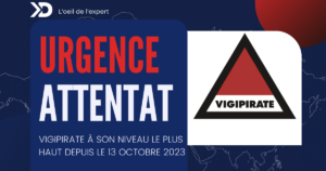 VIGIPIRATE À SON NIVEAU LE PLUS HAUT « URGENCE ATTENTAT » DEPUIS LE 13 OCTOBRE 2023