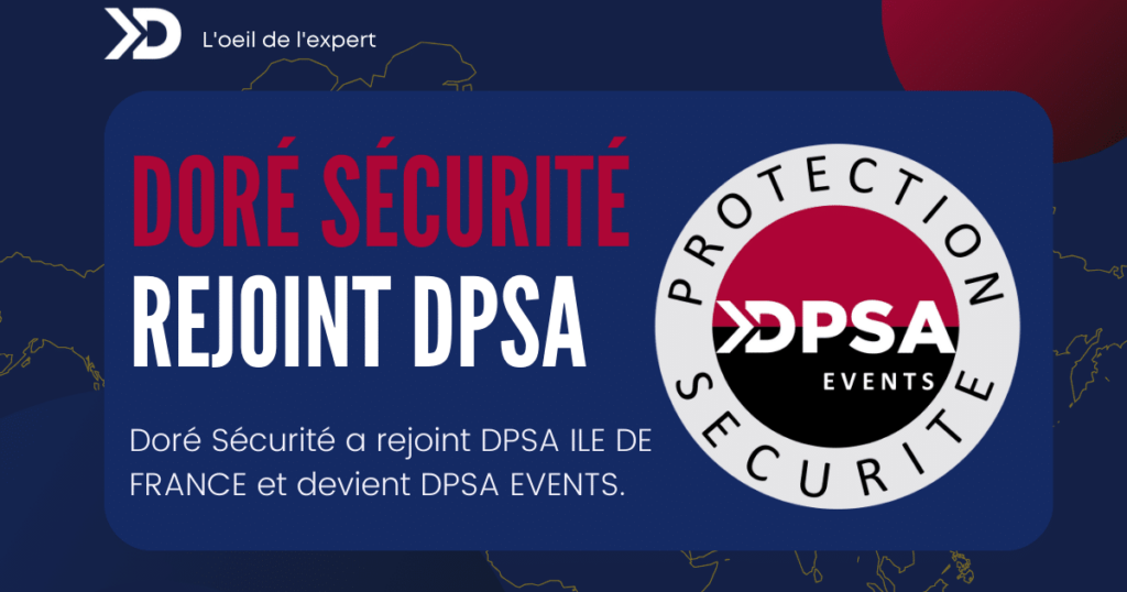DPSA ILE DE FRANCE renforce son expertise en sécurité événementielle très haut de gamme avec l’acquisition de Doré Sécurité, qui devient DPSA EVENTS