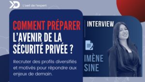 Recrutement, diversité et formation, comment préparer l’avenir de la sécurité privée ?