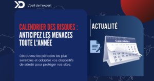 Calendrier des risques : vos sites protégés à l’année ou au coup par coup ?
